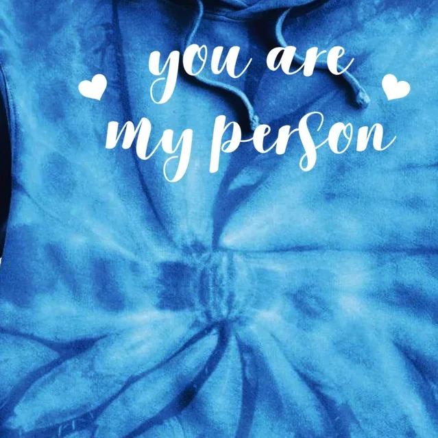 You Are My Person Gift Tie Dye Hoodie