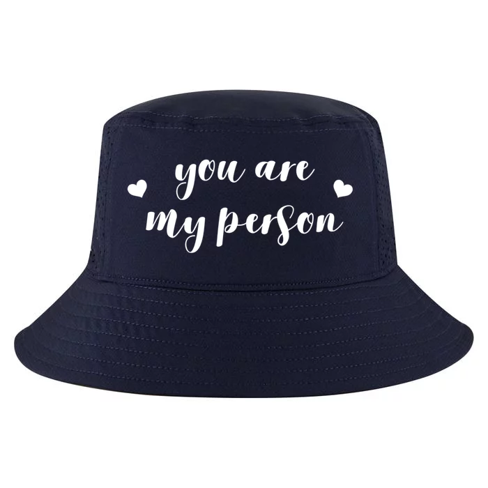 You Are My Person Gift Cool Comfort Performance Bucket Hat