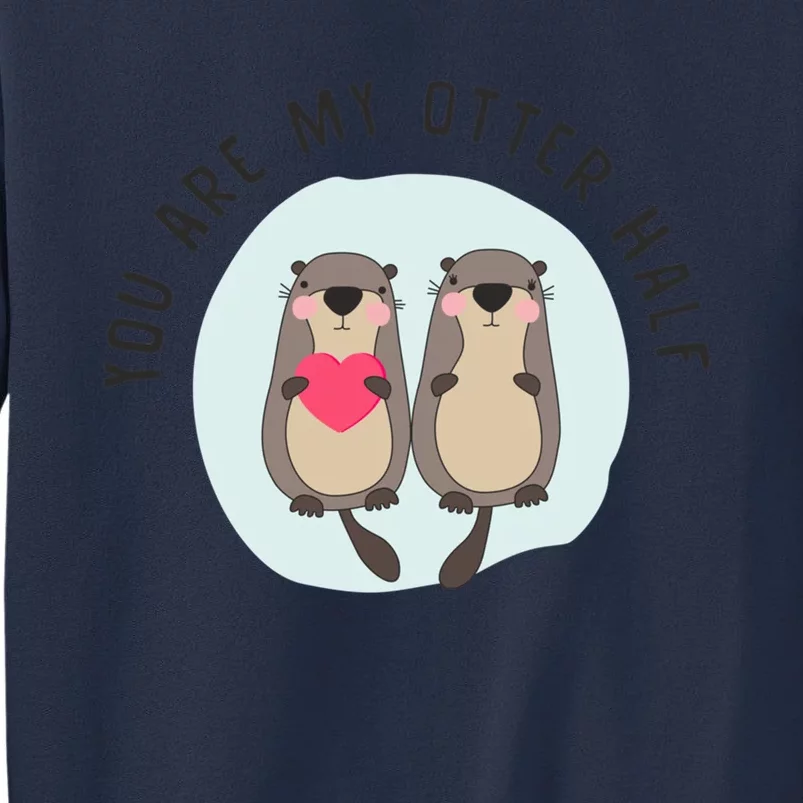 You Are My Otter Half – Funny Otter Lover Sweatshirt