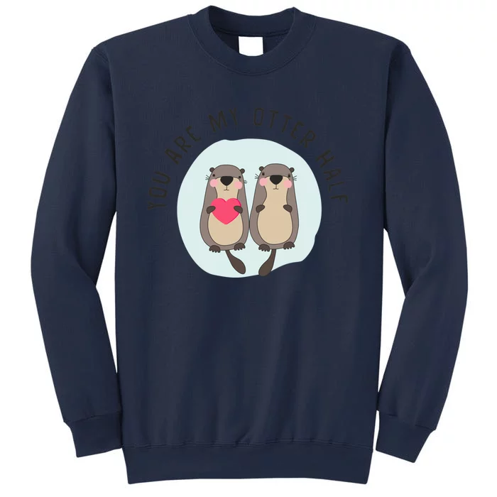 You Are My Otter Half – Funny Otter Lover Sweatshirt