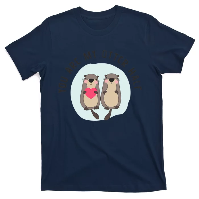 You Are My Otter Half – Funny Otter Lover T-Shirt