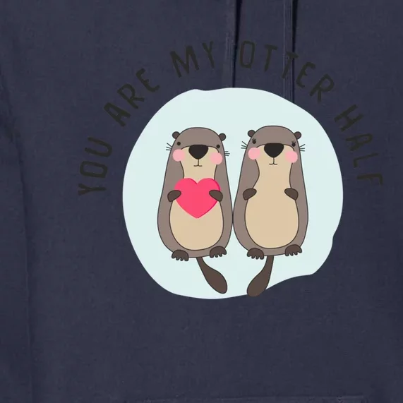 You Are My Otter Half – Funny Otter Lover Premium Hoodie