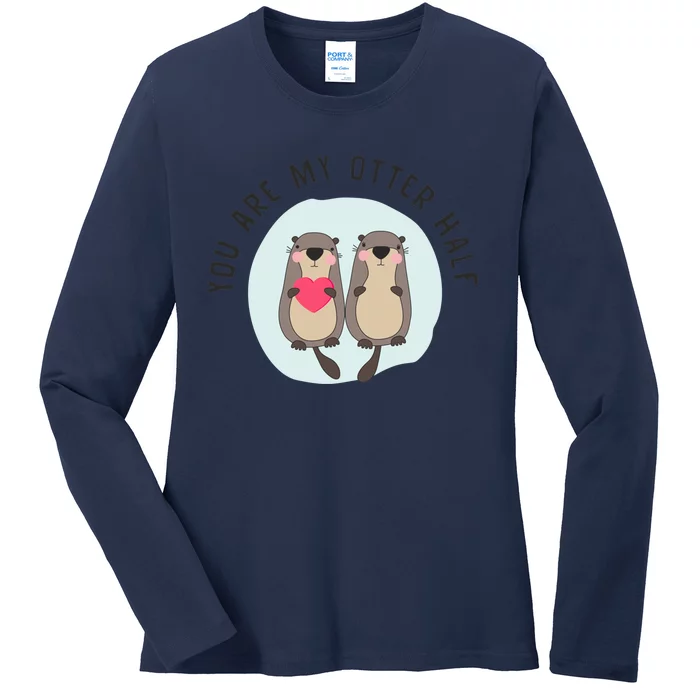 You Are My Otter Half – Funny Otter Lover Ladies Long Sleeve Shirt