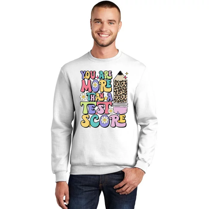 You Are More Than A Test Score Test Day Teacher Testing Sweatshirt