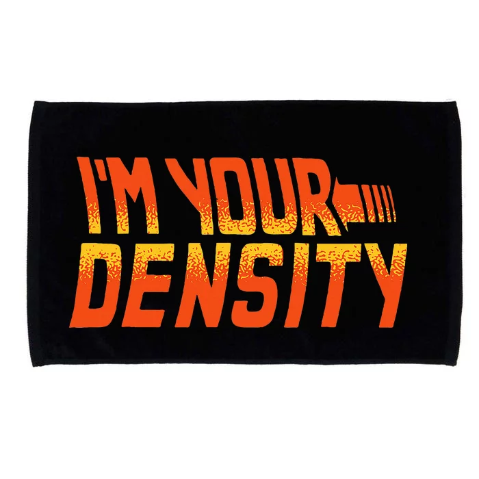 You Are My Density IM Your Density Microfiber Hand Towel