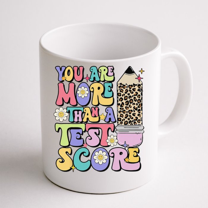 You Are More Than A Test Score Test Day Teacher Testing Front & Back Coffee Mug