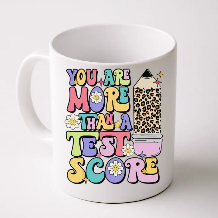 You Are More Than A Test Score Test Day Teacher Testing Front & Back Coffee Mug