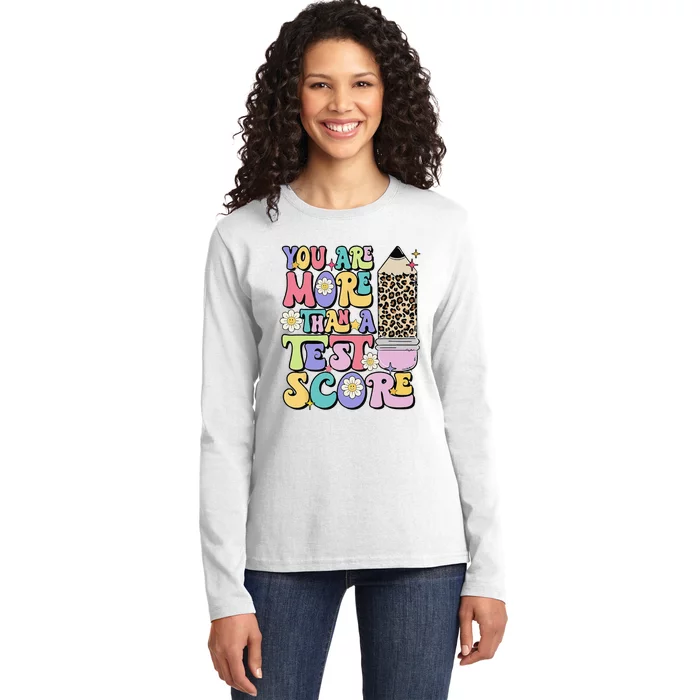 You Are More Than A Test Score Test Day Teacher Testing Ladies Long Sleeve Shirt