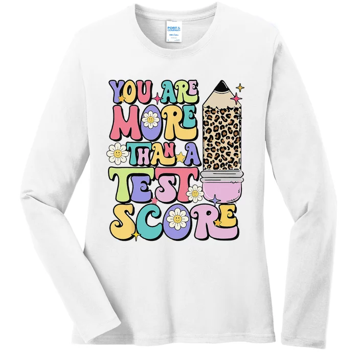 You Are More Than A Test Score Test Day Teacher Testing Ladies Long Sleeve Shirt