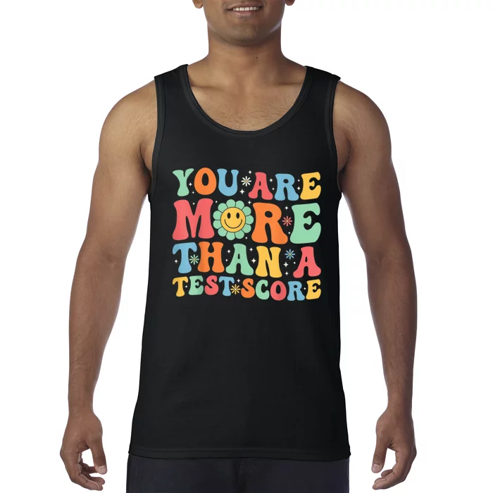 You Are More Than A Test Score Groovy Teacher Testing Day Tank Top