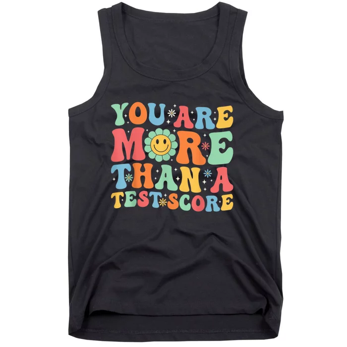 You Are More Than A Test Score Groovy Teacher Testing Day Tank Top