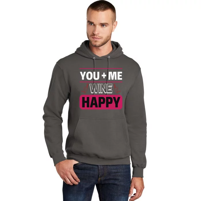 You And Me And Wine Happy Tall Hoodie