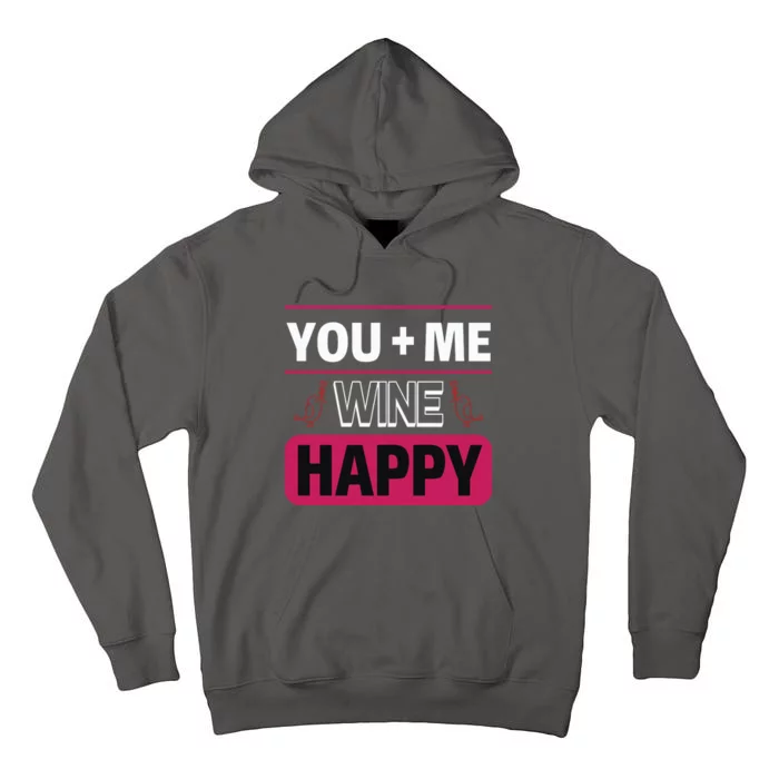 You And Me And Wine Happy Tall Hoodie