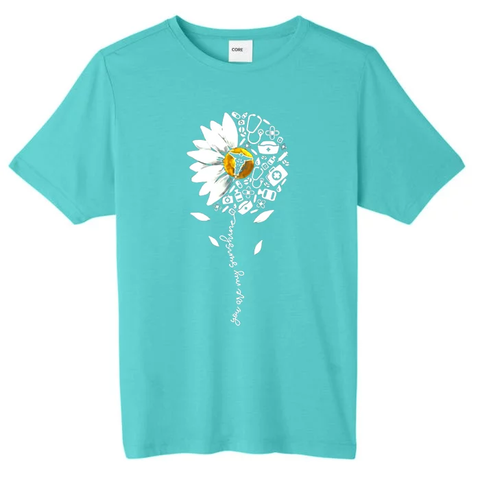 You Are My Sunshine National Nurses Day Sunflower Daisy Gift ChromaSoft Performance T-Shirt