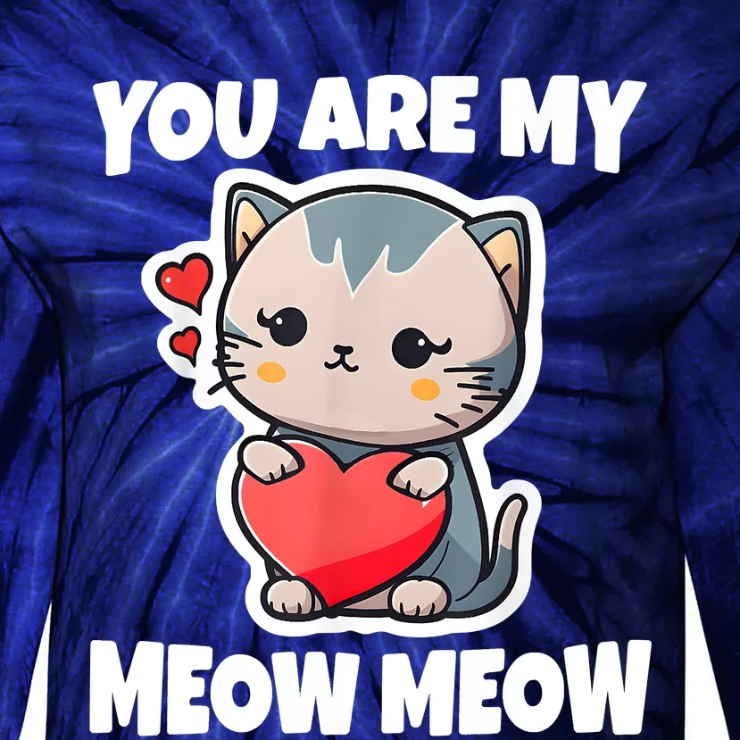 You Are My Meow Meow Valentine Happy Valentine's Day Tie-Dye Long Sleeve Shirt