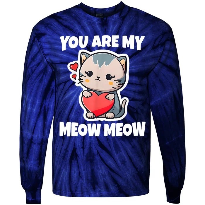 You Are My Meow Meow Valentine Happy Valentine's Day Tie-Dye Long Sleeve Shirt