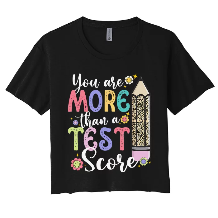 You Are More Than A Test Score Teacher Test Day Women's Crop Top Tee