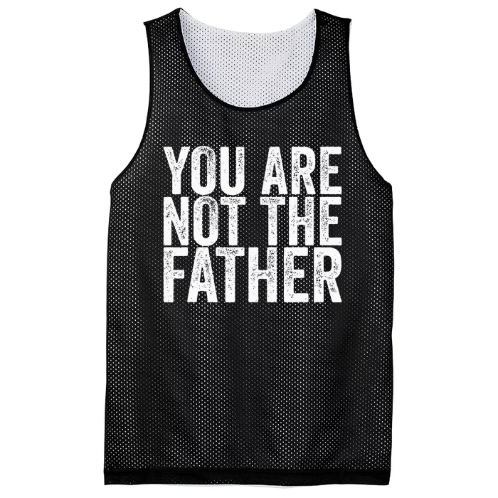 You Are Not The Father Mesh Reversible Basketball Jersey Tank