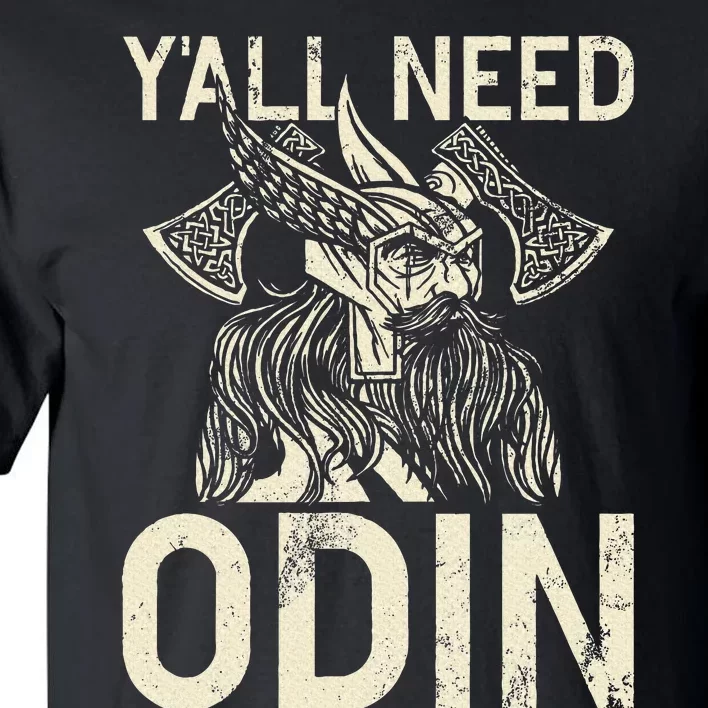 Y All Need Odin Viking Tall T-Shirt