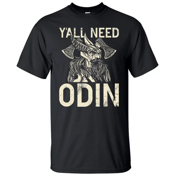 Y All Need Odin Viking Tall T-Shirt