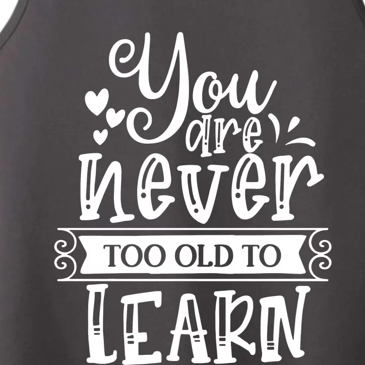 You Are Never Too Old To Learn Performance Tank