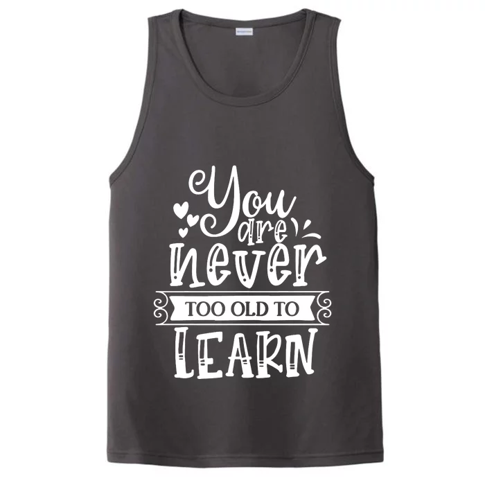 You Are Never Too Old To Learn Performance Tank