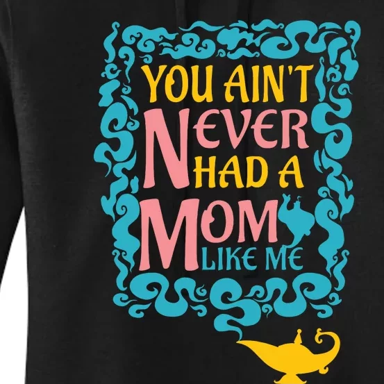 You Ain't Never Had A Mom Like Me Magic Kingdom Mom Mother's Day Family Matching Women's Pullover Hoodie