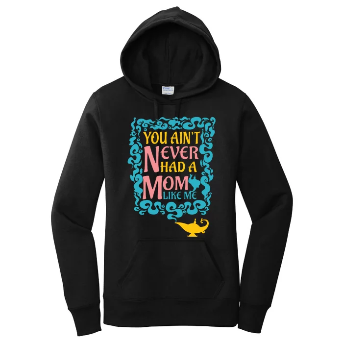 You Ain't Never Had A Mom Like Me Magic Kingdom Mom Mother's Day Family Matching Women's Pullover Hoodie