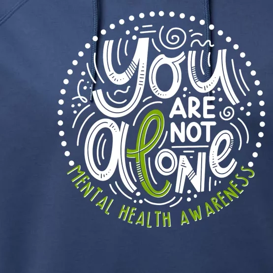 You Are Not Alone Mental Health Awareness Performance Fleece Hoodie