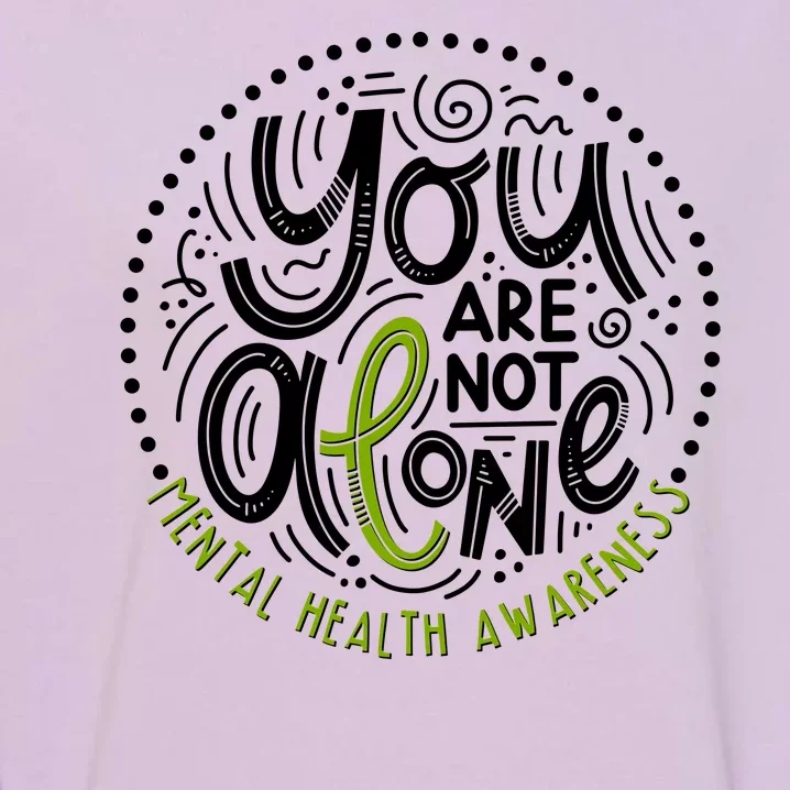 You Are Not Alone Mental Health Awareness Garment-Dyed Sweatshirt