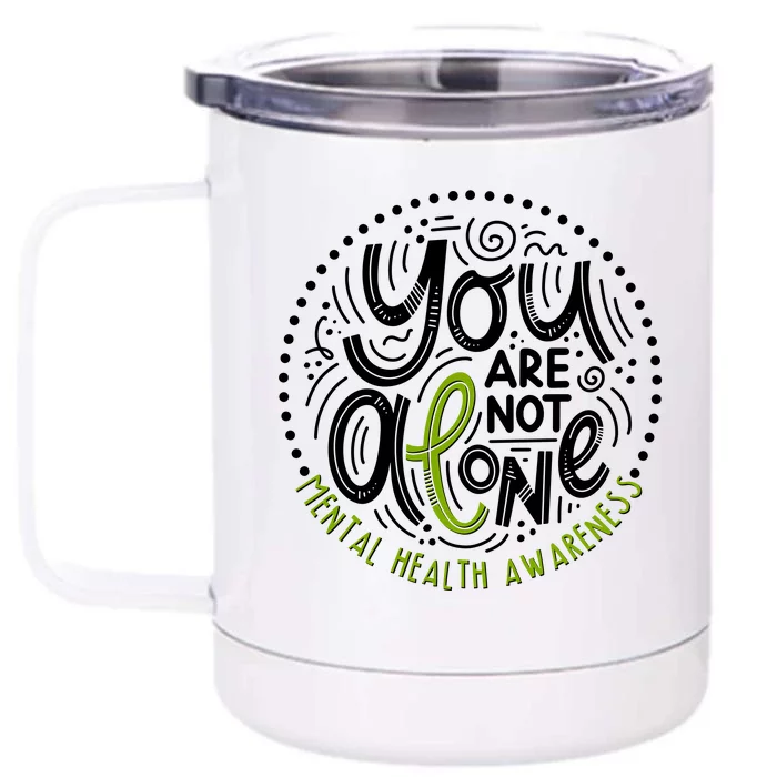 You Are Not Alone Mental Health Awareness Front & Back 12oz Stainless Steel Tumbler Cup