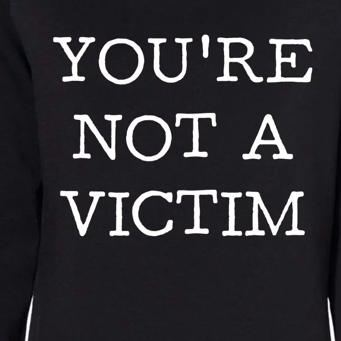 You Are Not A Victim Womens California Wash Sweatshirt