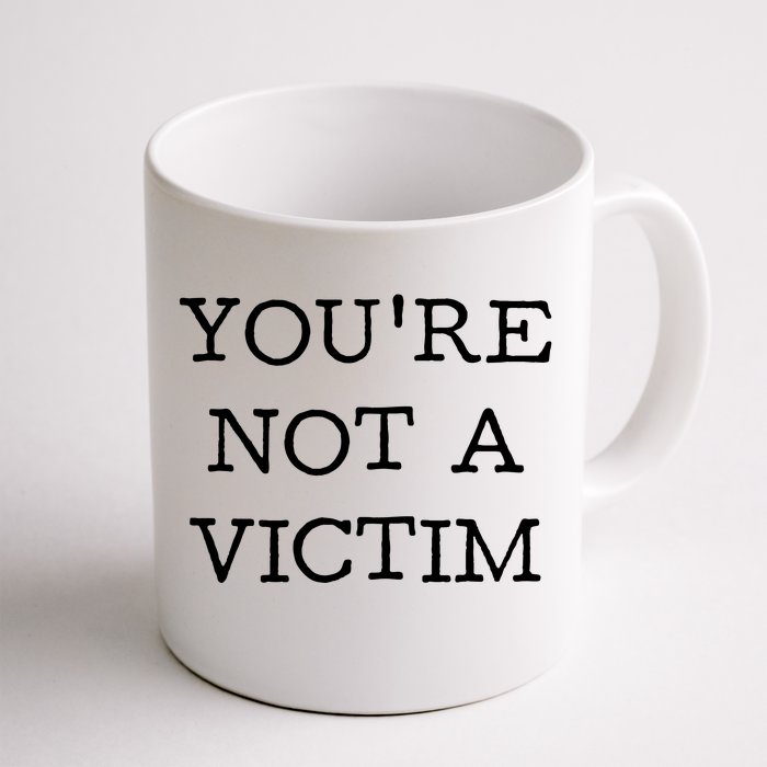 You Are Not A Victim Front & Back Coffee Mug