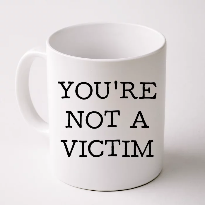 You Are Not A Victim Front & Back Coffee Mug