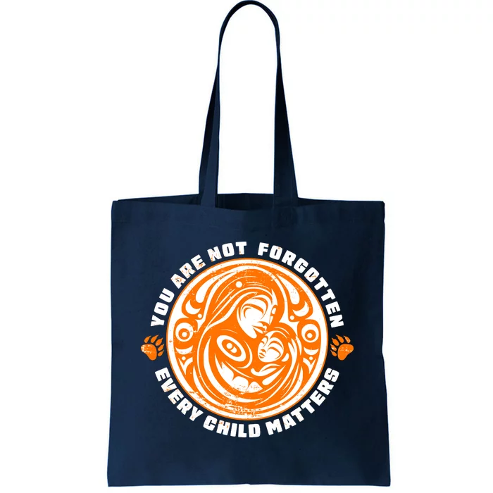 You Are Not Forgotten Every Child Matters Wear Orange National Indigenous People Tote Bag