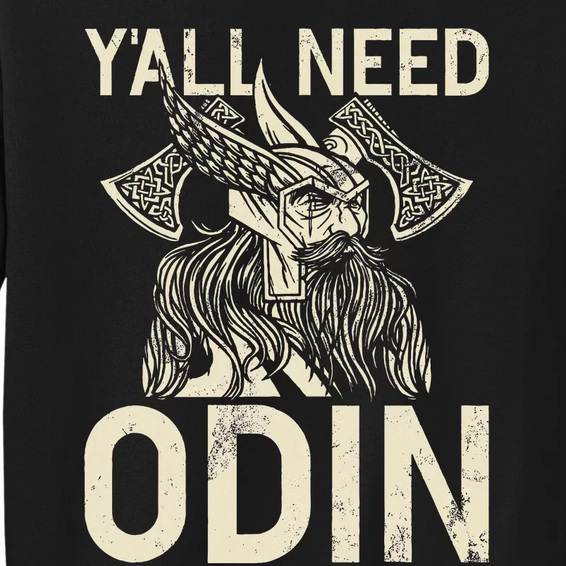 Y All Need Odin Viking Tall Sweatshirt