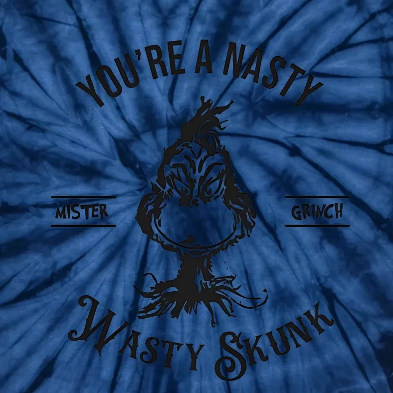 YouRe A Nasty Wasty Skunk Mister Christmas Tie-Dye T-Shirt