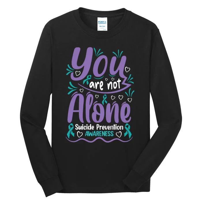 You Are Not Alone Suicide Prevention Awareness Tall Long Sleeve T-Shirt