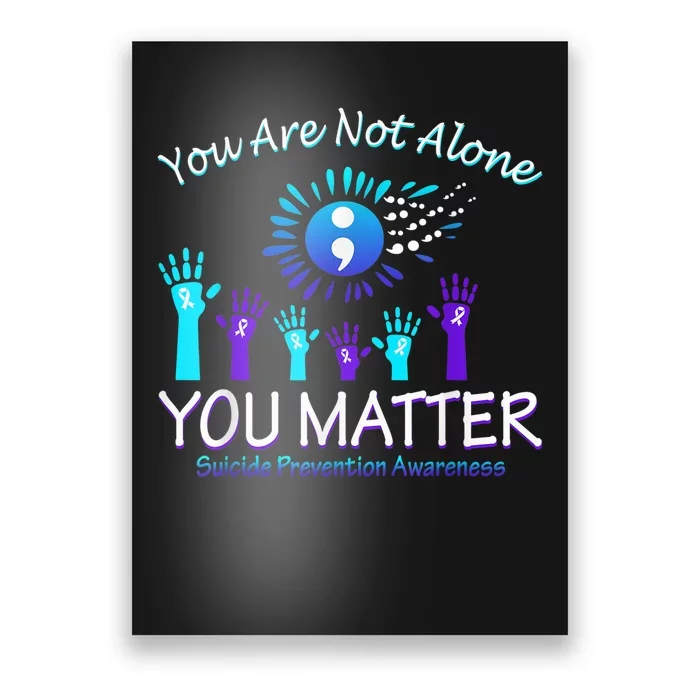 You Are Not Alone You Matter Suicide Prevention Awareness Poster