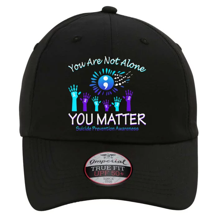 You Are Not Alone You Matter Suicide Prevention Awareness The Original Performance Cap