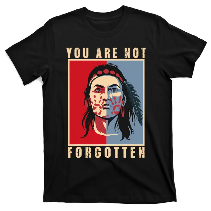 You Are Not Forgotten Mmiw Awareness Native American Indian T-Shirt