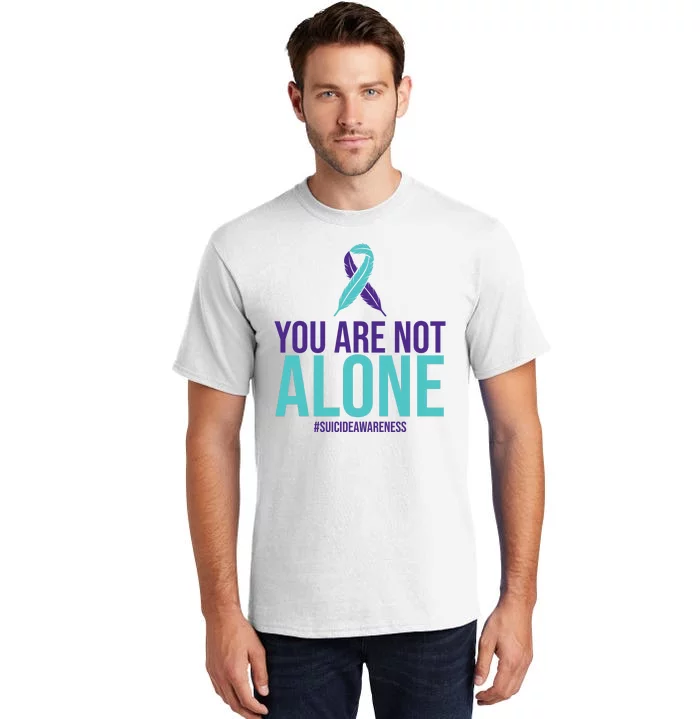 You Are Not Alone Sucide Awareness Ribbon Tall T-Shirt