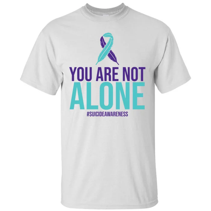 You Are Not Alone Sucide Awareness Ribbon Tall T-Shirt