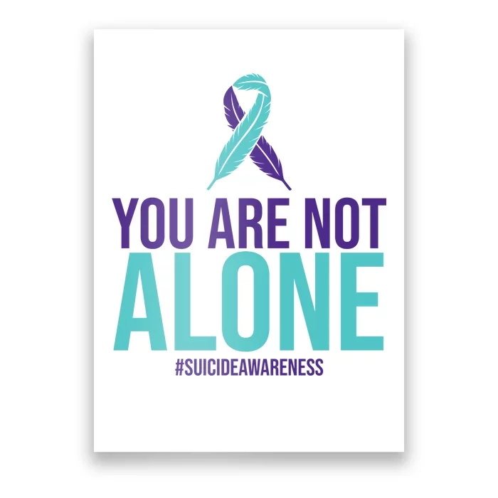 You Are Not Alone Sucide Awareness Ribbon Poster