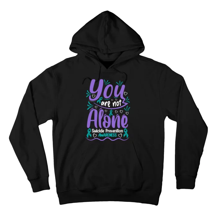 You Are Not Alone Suicide Prevention Awareness Hoodie