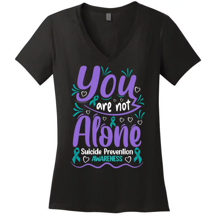 You Are Not Alone Suicide Prevention Awareness Women's V-Neck T-Shirt