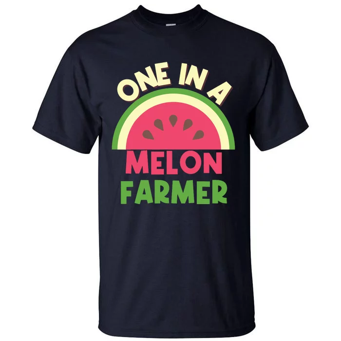 You Are One In A Melon Farmer Watermelon Lover Farmer Gift Tall T-Shirt