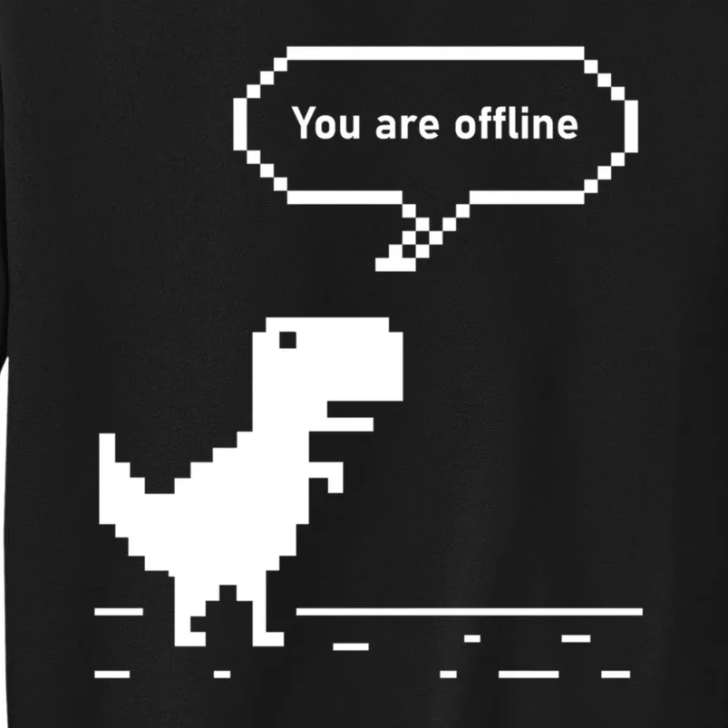 You Are Offline Dinosaur 8 Bit Dinosaur Tall Sweatshirt