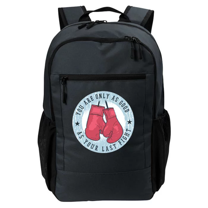 You Are Only As Good As Your Last Fight Boxing Daily Commute Backpack