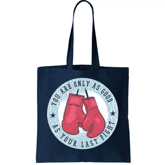 You Are Only As Good As Your Last Fight Boxing Tote Bag